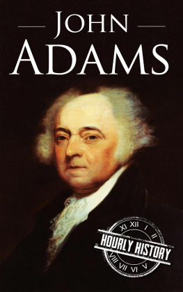 Hourly History John Adams: A Life From Beginning to End