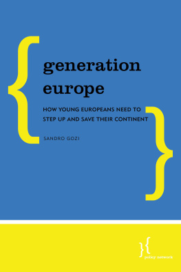 Sandro Gozi Generation Europe: How Young Europeans Need to Step Up and Save Their Continent