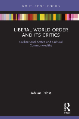 Adrian Pabst Liberal World Order and Its Critics: Civilisational States and Cultural Commonwealths