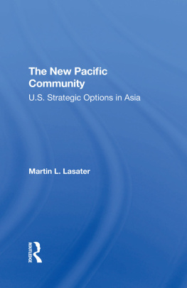 Martin L. Lasater - The New Pacific Community: U.S. Strategic Options in Asia