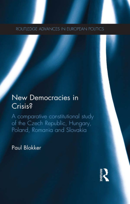 Paul Blokker New Democracies in Crisis?: A Comparative Constitutional Study of the Czech Republic, Hungary, Poland, Romania and Slovakia