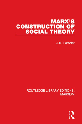 J. M. Barbalet Marxs Construction of Social Theory