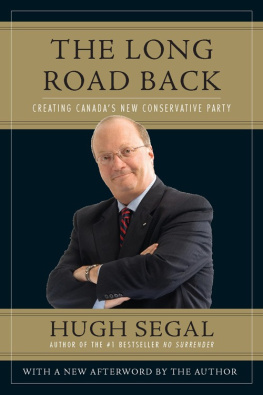 Hugh Segal - The long road back : creating canadas new conservative party