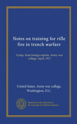 Army War College (U.S.) - Notes on Training for Rifle Fire in Trench Warfare : Comp. From Foreign Reports