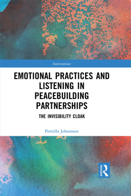 Pernilla Johansson Emotional Practices and Listening in Peacebuilding Partnerships: The Invisibility Cloak