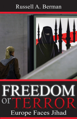 Russell A. Berman - Freedom or Terror: Europe Faces Jihad