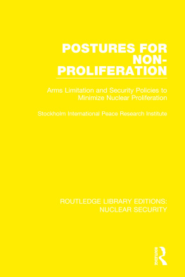 Sipri Stockholm International Peace Research Institute - Postures for Non-Proliferation: Arms Limitation and Security Policies to Minimize Nuclear Proliferation