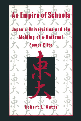 Robert L. Cutts An Empire of Schools: Japans Universities and the Molding of a National Power Elite