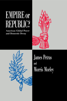 James F. Petras - Empire or Republic?: American Global Power and Domestic Decay