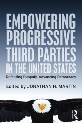 Jonathan H. Martin Empowering Progressive Third Parties in the United States: Defeating Duopoly, Advancing Democracy