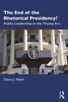Diane J. Heith - The End of the Rhetorical Presidency?: Public Leadership in the Trump Era