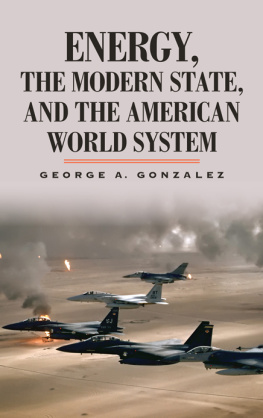 George A. Gonzalez Energy, the Modern State, and the American World System