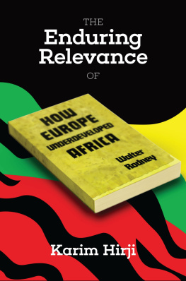 Karim F Hirji - The Enduring Relevance of Walter Rodneys How Europe Underdeveloped Africa