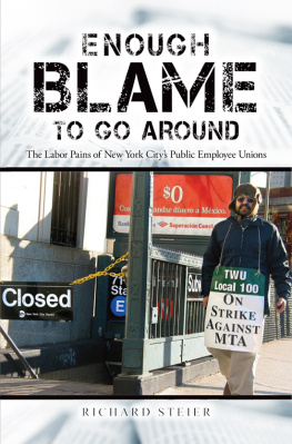 Richard Steier - Enough Blame to Go Around: The Labor Pains of New York Citys Public Employee Unions