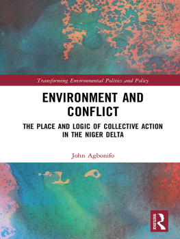 John Agbonifo - Environment and Conflict: The Place and Logic of Collective Action in the Niger Delta