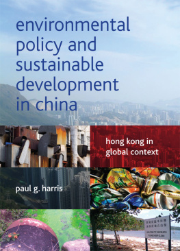 Paul G. Harris Environmental Policy and Sustainable Development in China: Hong Kong in Global Context