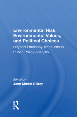 John Martin Gillroy Environmental Risk, Environmental Values, and Political Choices: Beyond Efficiency Tradeoffs in Public Policy Analysis