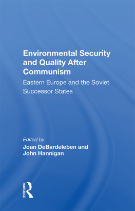 Joan DeBardeleben Environmental Security and Quality After Communism: Eastern Europe and the Soviet Successor States