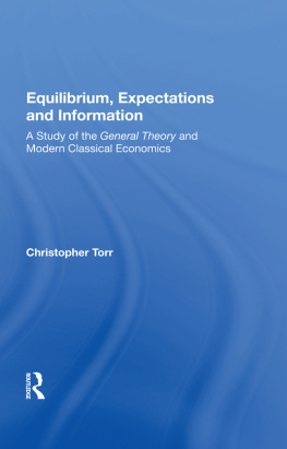 Christopher Torr - Equilibrium, Expectations, and Information: A Study of the General Theory and Modern Classical Economics