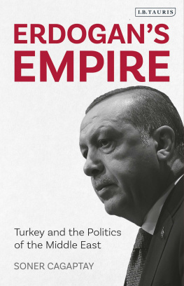 Soner Çağaptay - Erdogans Empire: Turkey and the Politics of the Middle East