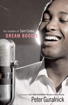 Peter Guralnick Dream Boogie: The Triumph of Sam Cooke