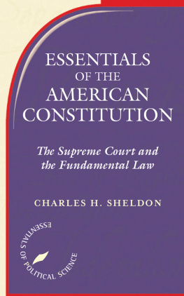 Charles H. Sheldon - Essentials of the American Constitution: The Supreme Court and the Fundamental Law