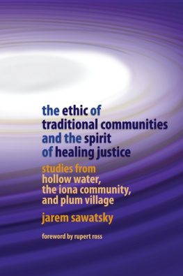 Jarem Sawatsky - The Ethic of Traditional Communities and the Spirit of Healing Justice: Studies From Hollow Water, the Iona Community, and Plum Village