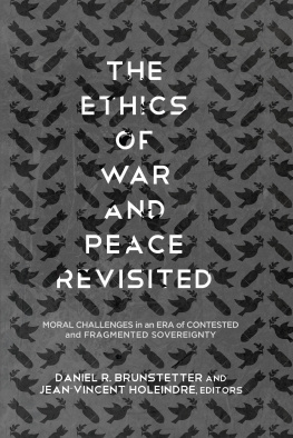 Daniel R. Brunstetter - The Ethics of War and Peace Revisited: Moral Challenges in an Era of Contested and Fragmented Sovereignty