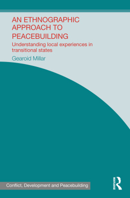 Gearoid Millar - An Ethnographic Approach to Peacebuilding: Understanding Local Experiences in Transitional States