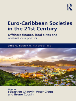 Sebastien Chauvin Euro-Caribbean Societies in the 21st Century: Offshore Finance, Local elites and Contentious Politics