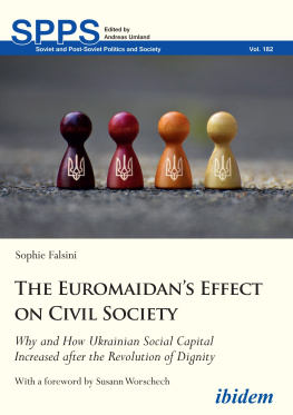 Sophie Falsini The Euromaidans Effect on Civil Society: Why and How Ukrainian Social Capital Increased After the Revolution of Dignity