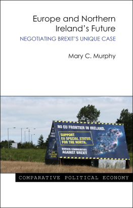 Mary Murphy - Europe and Northern Irelands Future: Negotiating Brexits Unique Case
