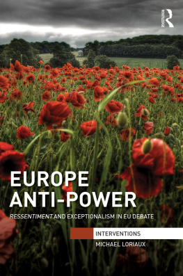 Michael Loriaux Europe Anti-Power: Ressentiment and Exceptionalism in EU Debate