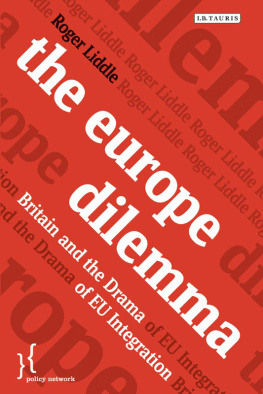 Roger Liddle - The Europe Dilemma: Britain and the Challenges of EU Integration