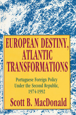 Scott B. MacDonald European Destiny, Atlantic Transformations: Portuguese Foreign Policy Under the Second Republic, 1979-1992