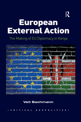 Veit Bachmann - European External Action: The Making of EU Diplomacy in Kenya