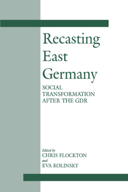 Chris Flockton (editor) - Recasting East Germany: Social Transformation after the GDR