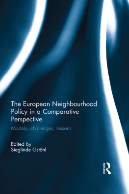 Sieglinde Gstohl The European Neighbourhood Policy in a Comparative Perspective: Models, Challenges, Lessons
