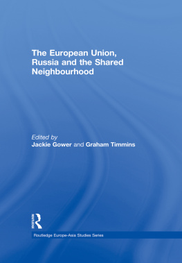 Jackie Gower The European Union, Russia and the Shared Neighbourhood