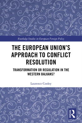 Laurence Cooley - The European Unions Approach to Conflict Resolution: Transformation or Regulation in the Western Balkans?