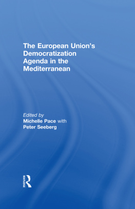 Michelle Pace - The European Unions Democratization Agenda in the Mediterranean