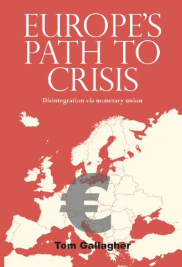 Tom Gallagher Europes Path to Crisis: Disintegration via Monetary Union