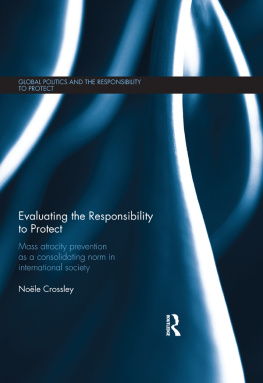 Noele Crossley Evaluating the Responsibility to Protect: Mass Atrocity Prevention as a Consolidating Norm in International Society