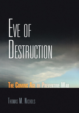 Thomas M. Nichols - Eve of Destruction: The Coming Age of Preventive War