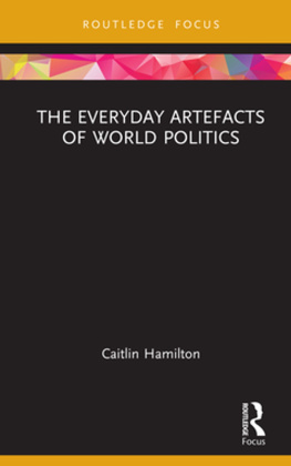 Caitlin Hamilton - The Everyday Artefacts of World Politics