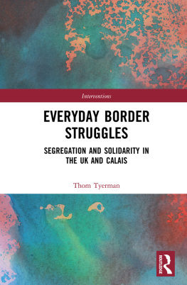 Thom Tyerman - Everyday Border Struggles: Segregation and Solidarity in the UK and Calais