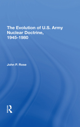 John P. Rose The Evolution of U.s. Army Nuclear Doctrine, 1945-1980