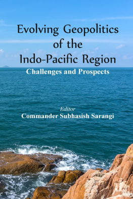 Subhasish Sarangi Evolving Geopolitics of Indo-Pacific Region: Challenges and Prospects