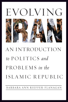 Barbara Ann Rieffer-Flanagan - Evolving Iran: An Introduction to Politics and Problems in the Islamic Republic