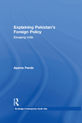 Aparna Pande Explaining Pakistans Foreign Policy: Escaping India